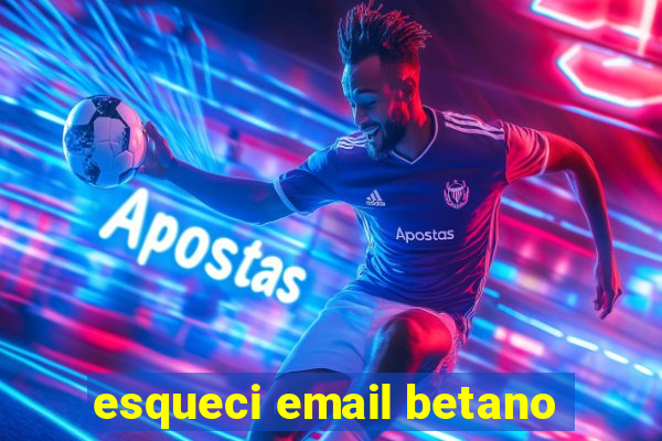 esqueci email betano